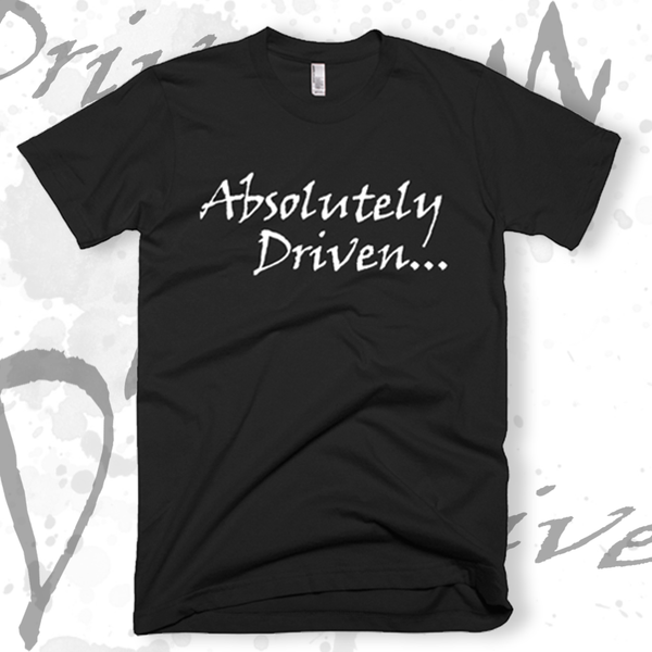 Absolutely Driven... T-SHIRT