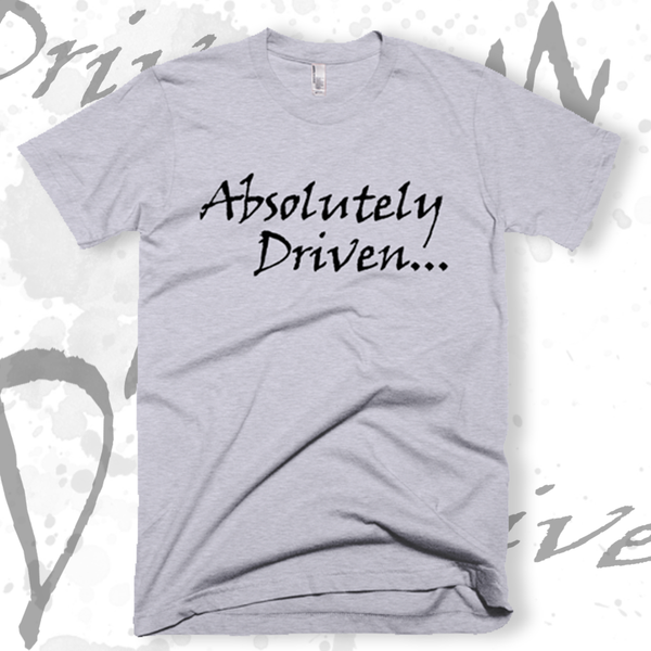Absolutely Driven... T-SHIRT