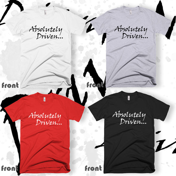 Absolutely Driven... T-SHIRT