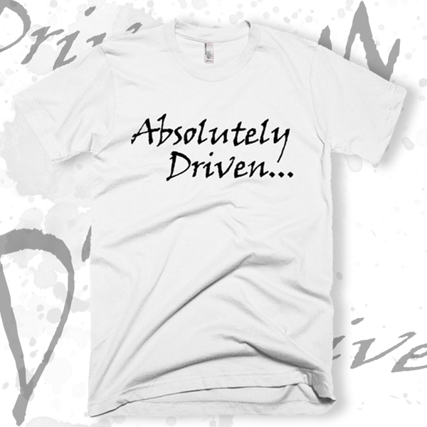 Absolutely Driven... T-SHIRT